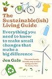 The Sustainable(ish) Living Guide: Everything you need to know to make small changes that make a big difference