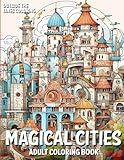 Magical Cities Adult Coloring Book: 50 Fun and Unique Drawings of Imaginative Cities for Adults and Teens to Color (Fun, Relaxing and Stress-free ... for Adults by Outside The Lines Coloring)