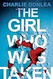 The Girl Who Was Taken: A Gripping Psychological Thriller