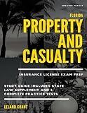 Florida Property and Casualty Insurance License Exam Prep: Updated Yearly Study Guide Includes State Law Supplement and 3 Complete Practice Tests