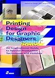 Printing Design for Graphic Designers: An Inspirational Guide to Special Production Techniques and Finishes.