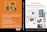 Practical Guide to Industrial Electrical Systems: From Power Distribution and Motor Control to PLC Programming and Panel Commissioning