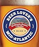 Beer Lover's Mid-Atlantic: Best Breweries, Brewpubs & Beer Bars (Beer Lovers Series)