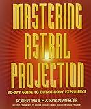 Mastering Astral Projection: 90-day Guide to Out-of-Body Experience