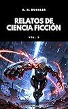 Relatos Cortos de Ciencia Ficción 5: Ciencia ficción oscura y futurista donde mundos distópicos y tecnología avanzada se fusionan en relatos de suspenso, ... Ficción en Español) (Spanish Edition)