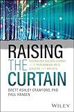 Raising the Curtain: Technology Success Stories from Performing Arts Leaders and Artists