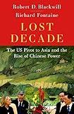 Lost Decade: The US Pivot to Asia and the Rise of Chinese Power