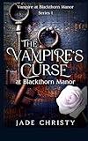 The Vampire's Curse: at Blackthorn Manor (Vampire at Blackthorn Manor)
