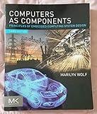 Computers as Components: Principles of Embedded Computing System Design (The Morgan Kaufmann Series in Computer Architecture and Design)