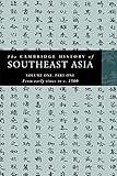 The Cambridge History of Southeast Asia: Volume One, Part One, from Early Times to c.1500 (The Cambridge History of Southeast Asia 4 Volume Paperback Set)