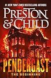 Pendergast: The Beginning (Agent Pendergast Series)