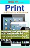 How to Print from iPad or iPhone to Any Printer without apps: Turns all printers to be airprint pritners
