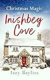Christmas Magic at Inishbeg Cove: the most gorgeous, cosy festive short story that will make you believe in the magic of Christmas (Inishbeg Cove Series)