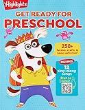 Get Ready for Preschool: Learning Activities including Language Arts, Creativity, Math and Life Skills, First Day of Preschool Crafts, Activities, Songs and More