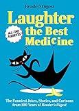 Reader's Digest Laughter is the Best Medicine: All Time Favorites: The funniest jokes, stories, and cartoons from 100 years of Reader's Digest (Laughter Medicine)