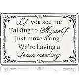 Funny Office Cubicle Decor Funny Office Metal Tin Signs, If You See Me Talking to Myself We're Having a Team Meeting, Humor Cubical Wall Art Decor for Christmas Gift Home Decorations,12 x 8 Inch