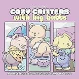 Cozy Critters With Big Butts: 40 Bold-Line Pages of Cute Animals, Big Butts, and Kawaii Cozy Humor for Coloring Relaxing Fun (Soft Struggle Series)