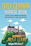 Easy German Phrase Book: Over 1500 Common Phrases For Everyday Use And Travel