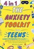 The Anxiety Toolkit for Teens: A Simple And Hands-on Workbook With Powerful DBT And CBT Tools To Overcome Teen Stress And Anxiety And Improve Mental Health (Life Skills for Teens)