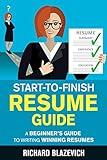 Start-to-Finish Resume Guide: A Beginner's Guide to Writing Winning Resumes (Start-to-Finish Job Search Series)