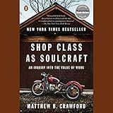 Shop Class as Soulcraft: An Inquiry into the Value of Work