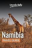 Namibia Travel Guide: Discover Stunning Deserts, Wildlife, and Cultural Gems: Your Ultimate Itinerary and Budget-Friendly Travel Tips (Universal tourism)