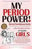 MY PERIOD POWER! Period Confidence Guide: For Girls - Tweens, Teens & Young Adults, Ultimate Period Positivity Toolkit!: Conquer the Fear and Gear of Puberty, ... and First Menstruation (MY POWER! Series)