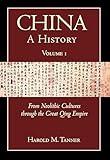 China: A History (Volume 1): From Neolithic Cultures through the Great Qing Empire, (10,000 BCE - 1799 CE)