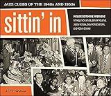 Sittin' In: Jazz Clubs of the 1940s and 1950s