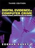 Digital Evidence and Computer Crime: Forensic Science, Computers and the Internet, 3rd Edition