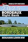 Bordeaux: Right Bank 2025 (Guides to Wines and Top Vineyards Book 2)