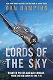 Lords of the Sky: Fighter Pilots and Air Combat, from the Red Baron to the F-16