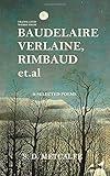 Translated Works from Baudelaire, Verlaine, Rimbaud et.al, and Selected Poems