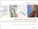 Landscape Architecture Documentation Standards: Principles, Guidelines, and Best Practices