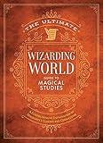 The Ultimate Wizarding World Guide to Magical Studies: A comprehensive exploration of Hogwarts's classes and curriculum (The Unofficial Harry Potter Reference Library)