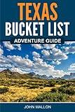 Texas Bucket List Adventure Guide: Explore 100 Offbeat Destinations You Must Visit!