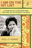 I Am on the Hit List: A Journalist's Murder and the Rise of Autocracy in India