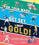 On Your Mark, Get Set, Gold!: An Irreverent Guide to the Sports of the Summer Games