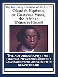 The Interesting Narrative of the Life of Olaudah Equiano, or Gustavus Vassa, the African: With linked Table of Contents