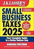 J.K. Lasser's Small Business Taxes 2025: Your Complete Guide to a Better Bottom Line