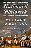 Valiant Ambition: George Washington, Benedict Arnold, and the Fate of the American Revolution (The American Revolution Series) Book Cover May Vary