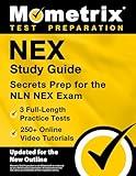 NEX Study Guide: 3 Full-Length Practice Tests, 250+ Online Video Tutorials, Secrets Prep for the NLN NEX Exam: [Updated for the New Outline]