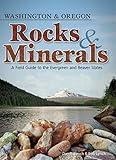 Rocks & Minerals of Washington and Oregon: A Field Guide to the Evergreen and Beaver States (Rocks & Minerals Identification Guides)