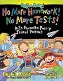 No More Homework! No More Tests!: Kids' Favorite Funny School Poems (Giggle Poetry)