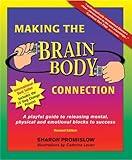 Making the Brain Body Connection: A Playful Guide to Identifying & Releasing Mental, Physical & Emotional Triggers