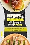 Burgers & Sandwiches Tasty Recipes for Every Craving: Flavorful Dishes with Vibrant Photos for Perfect Handheld Meals