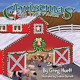 Big Country Toys "Christmas on the Farm" by Greg Huett - Illustrated by Gideon Burnett - Children's Farm Book - Wholesome Biblical Based Life Lessons & Principles - Children's Christmas Book