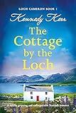 The Cottage by the Loch: A totally gripping and unforgettable Scottish romance (Loch Cameron Book 1)