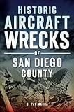 Historic Aircraft Wrecks of San Diego County (Disaster)