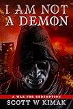 I AM NOT A DEMON: A Young Adult Fantasy and Supernatural Thriller: A WAR FOR REDEMPTION